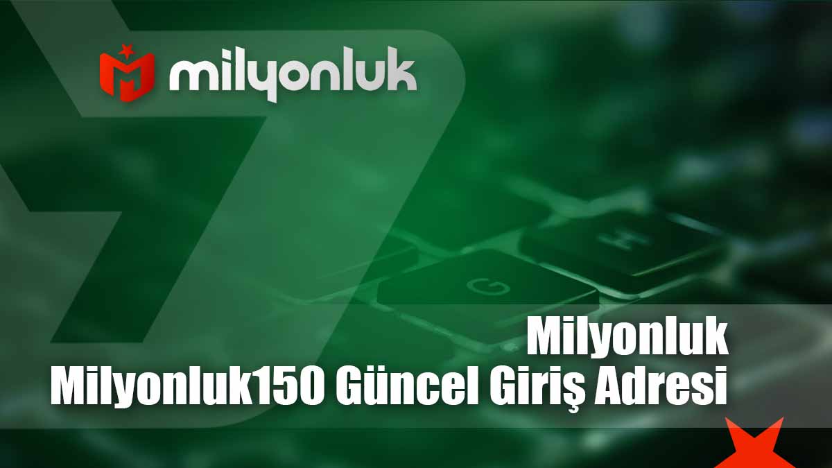 milyonluk150 guncel giris adresi