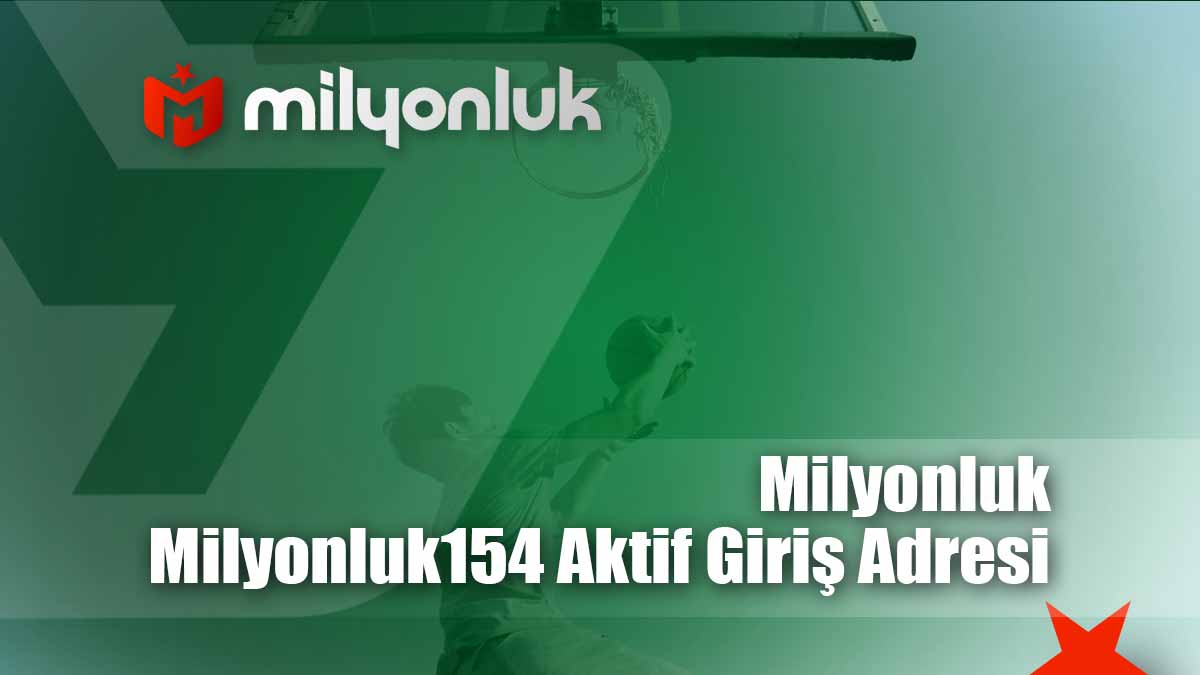 milyonluk154 aktif giris adresi