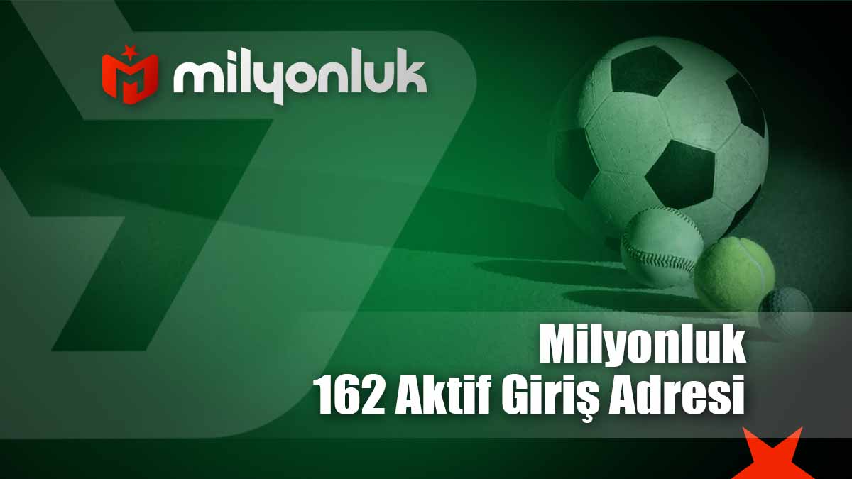 milyonluk162 aktif giris adresi