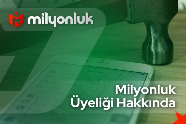 milyonluk uyeligi hakkinda